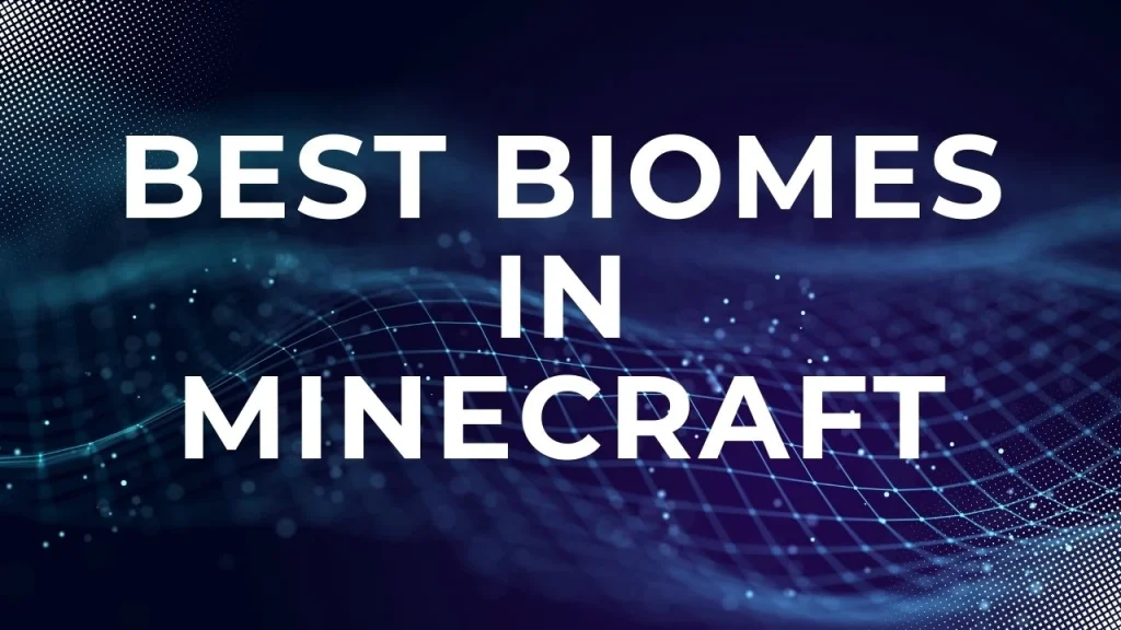 Best Biomes in Minecraft